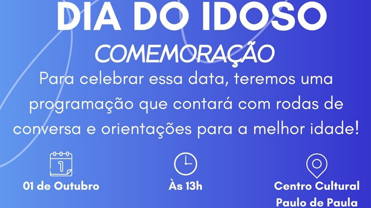 Comemoração do Dia do Idoso - Programação especial dia 1º de Outubro, às 13h no Centro Cultural Paulo de Paula