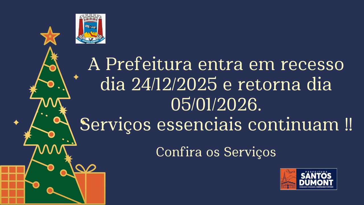 Prefeitura de Santos Dumont para suas atividades dia 24/12 e retorna dia 05/01