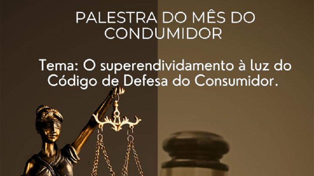 Palestra: Superendividamento à luz do Código de Defesa do Consumidor