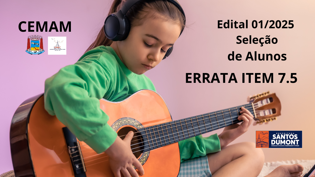ERRATA – ITEM 7.5 DO EDITAL Nº 01/2025 – CEMAM Centro Municipal Artístico e Musical