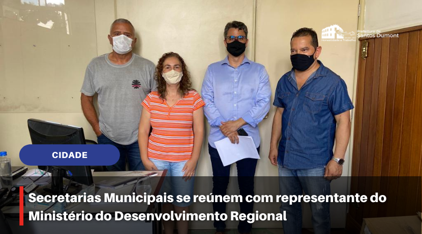 Secretarias Municipais se reúnem com representante do Ministério do Desenvolvimento Regional