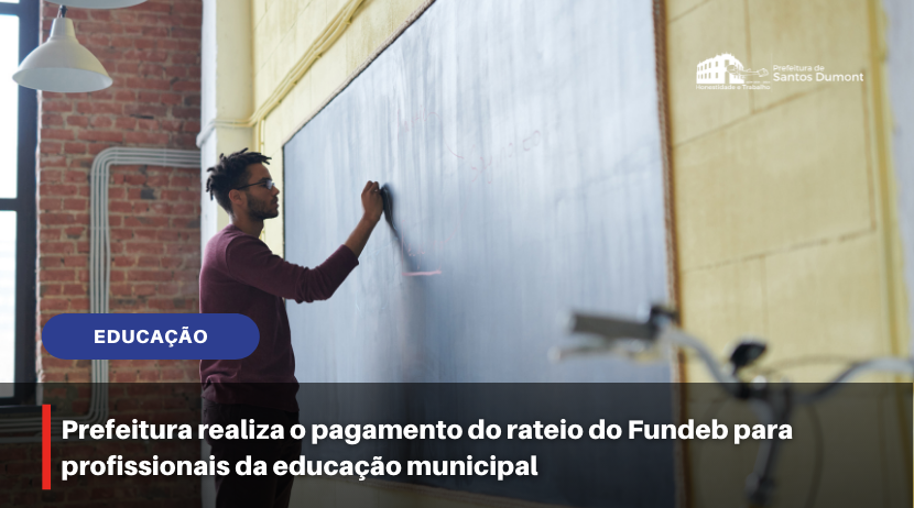 Prefeitura realiza o pagamento do rateio do Fundeb para profissionais da educação municipal