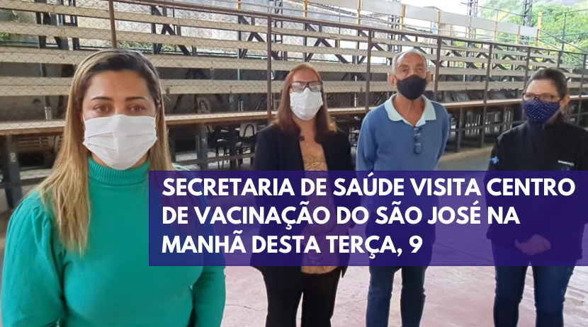 Secretaria de Saúde Visita centro de vacinação do São José na manhã desta terça, 9