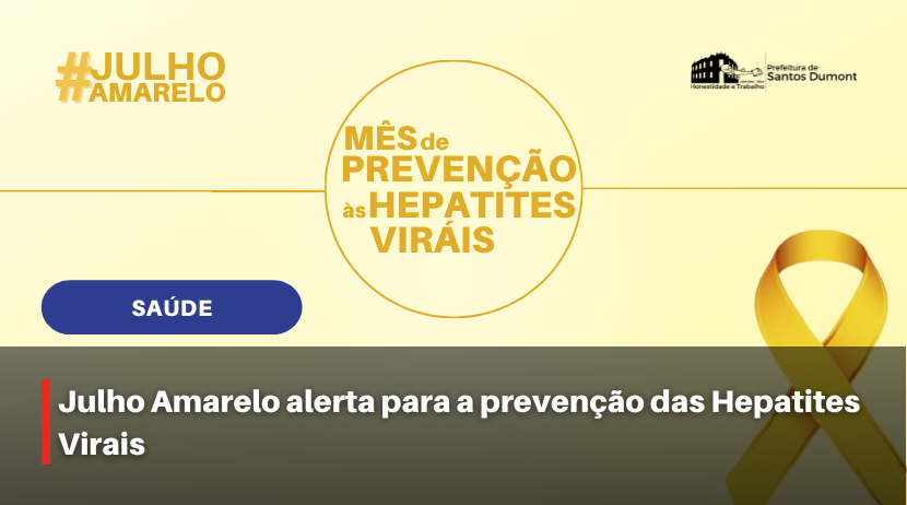 Julho Amarelo alerta para a prevenção das Hepatites Virais.