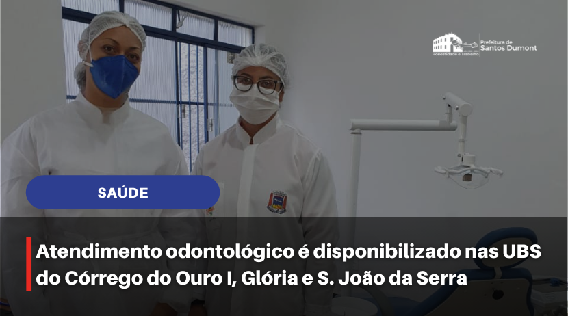 Atendimento odontológico é disponibilizado em UBS do Córrego do Ouro I, Glória e S. João da Serra