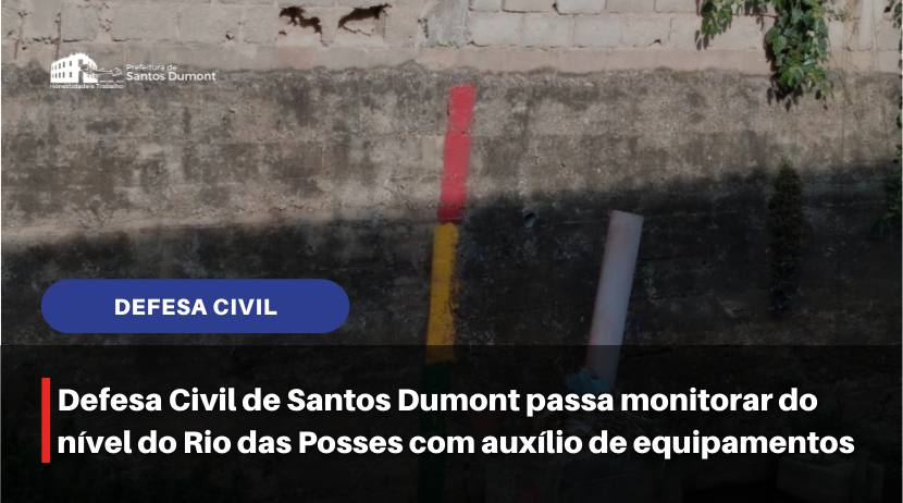 Defesa Civil de Santos Dumont passa monitorar do nível do Rio das Posses com auxílio de equipamentos