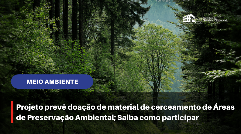 Projeto prevê doação de material de cerceamento de Áreas de Preservação Ambiental; Saiba como participar