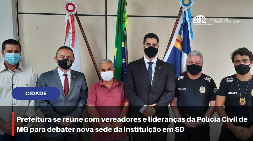 Prefeitura se reúne com vereadores e lideranças da Polícia Civil de MG para debater nova sede da instituição em SD