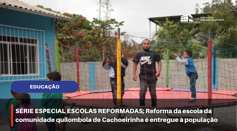 SÉRIE ESPECIAL ESCOLAS REFORMADAS; Reforma da escola da comunidade quilombola de Cachoeirinha é entregue à população