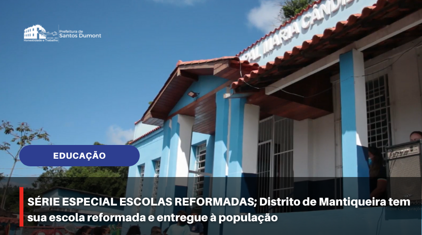 SÉRIE ESPECIAL ESCOLAS REFORMADAS; Distrito de Mantiqueira tem sua escola reformada e entregue à população