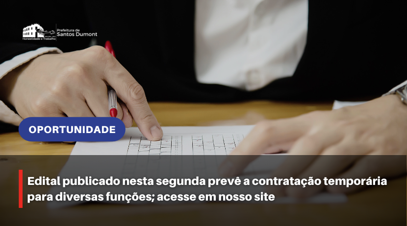 Edital publicado nesta segunda prevê a contratação temporária para diversas funções; acesse em nosso site