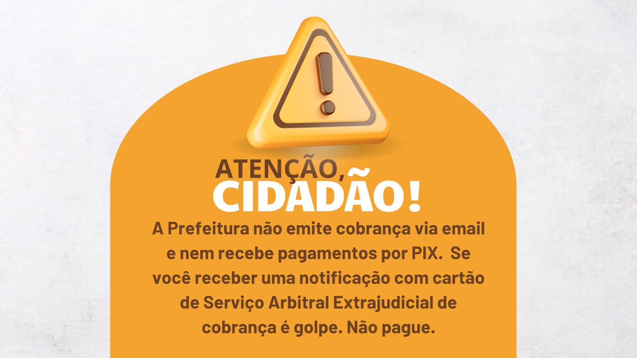 Atenção cidadão! A Prefeitura não emite cobrança via e-mail