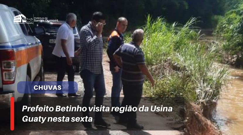 Prefeito Betinho visita Usina Guaty, região mais atingida pelas chuvas