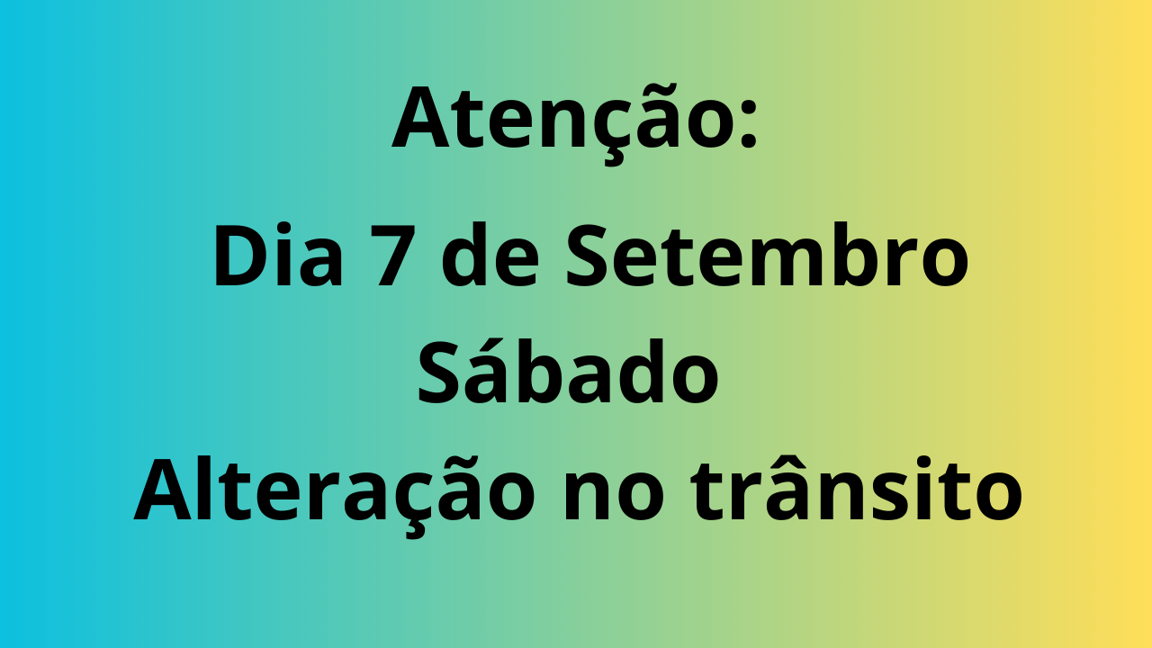 Dia 7 de Setembro de 7 às 13h haverá alteração no trânsito de veículos em função do Desfile Cívico-Militar