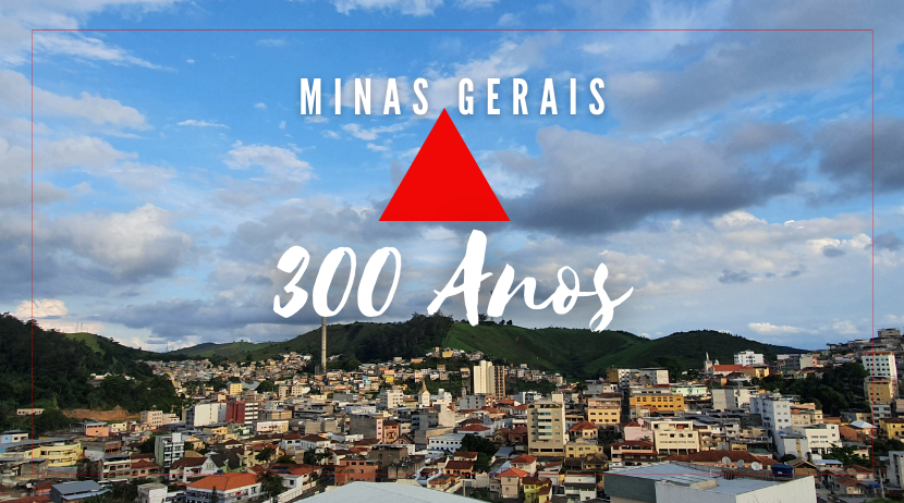 300 anos de Minas Gerais